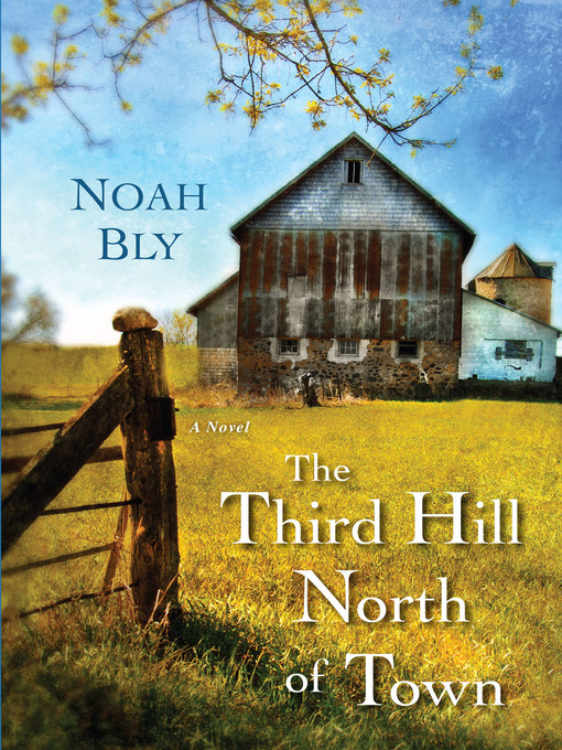 Title details for The Third Hill North of Town by Noah  Bly - Wait list